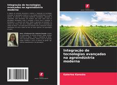 Portada del libro de Integração de tecnologias avançadas na agroindústria moderna