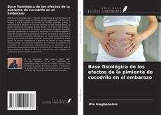 Capa do livro de Base fisiológica de los efectos de la pimienta de cocodrilo en el embarazo 