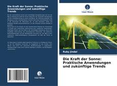 Bookcover of Die Kraft der Sonne: Praktische Anwendungen und zukünftige Trends