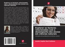 Capa do livro de Explorar os factores relacionados com o desempenho dos alunos em ciências naturais 