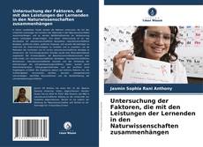 Bookcover of Untersuchung der Faktoren, die mit den Leistungen der Lernenden in den Naturwissenschaften zusammenhängen