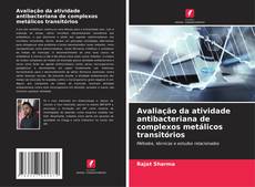 Capa do livro de Avaliação da atividade antibacteriana de complexos metálicos transitórios 