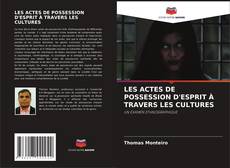Buchcover von LES ACTES DE POSSESSION D'ESPRIT À TRAVERS LES CULTURES
