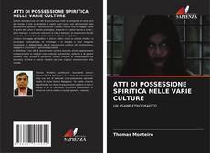 ATTI DI POSSESSIONE SPIRITICA NELLE VARIE CULTURE kitap kapağı
