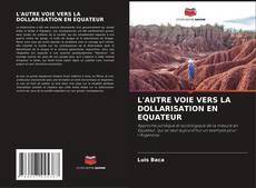 Buchcover von L'AUTRE VOIE VERS LA DOLLARISATION EN EQUATEUR