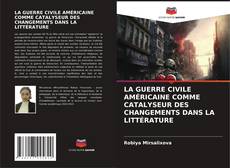 Buchcover von LA GUERRE CIVILE AMÉRICAINE COMME CATALYSEUR DES CHANGEMENTS DANS LA LITTÉRATURE
