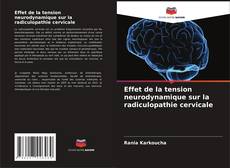 Portada del libro de Effet de la tension neurodynamique sur la radiculopathie cervicale