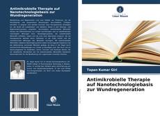 Buchcover von Antimikrobielle Therapie auf Nanotechnologiebasis zur Wundregeneration