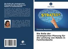 Portada del libro de Die Rolle der strategischen Planung für die Leistung von Hotels in Familienbesitz