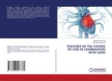 Capa do livro de FEATURES OF THE COURSE OF CHD IN COMBINATION WITH COPD 