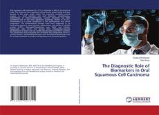 Couverture de The Diagnostic Role of Biomarkers in Oral Squamous Cell Carcinoma