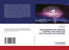 Copertina di DEVELOPMENT OF PROCESS CONTROL FOR THIN FILM POLY-SILICON CVD REACTOR
