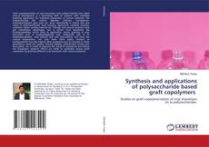 Buchcover von Synthesis and applications of polysaccharide based graft copolymers