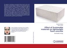 Effect of Sustainable materials on lightweight foam concrete kitap kapağı