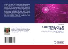 Couverture de A DEEP FOUNDATION OF TODAY'S PHYSICS