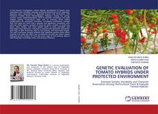 Portada del libro de GENETIC EVALUATION OF TOMATO HYBRIDS UNDER PROTECTED ENVIRONMENT
