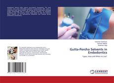 Gutta-Percha Solvents in Endodontics的封面