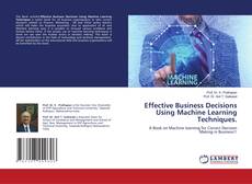 Portada del libro de Effective Business Decisions Using Machine Learning Techniques.