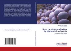 Couverture de Beta- carotene production by pigmented red yeasts