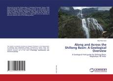 Обложка Along and Across the Shillong Basin: A Geological Overview