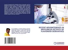 RECENT ADVANCEMENTS IN ANTICANCER ACTIVITY OF FLAVONOID DERIVATIVES kitap kapağı