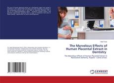 The Marvelous Effects of Human Placental Extract in Dentistry kitap kapağı