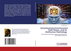 Consciousness,Consciousness Field Theory, and its Antihuman Psychology kitap kapağı