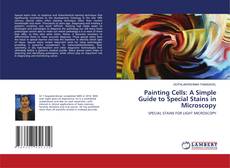 Painting Cells: A Simple Guide to Special Stains in Microscopy kitap kapağı