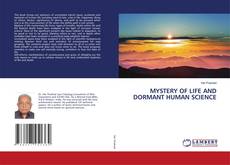 Capa do livro de MYSTERY OF LIFE AND DORMANT HUMAN SCIENCE 