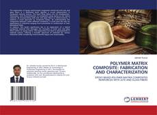 POLYMER MATRIX COMPOSITE: FABRICATION AND CHARACTERIZATION kitap kapağı