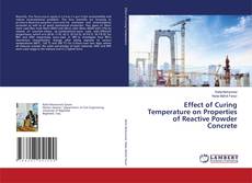 Effect of Curing Temperature on Properties of Reactive Powder Concrete kitap kapağı