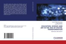 EDUCATION, SCIENCE AND ART IN THE AGE OF DIGITAL TRANSFORMATION kitap kapağı