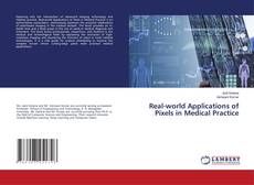 Real-world Applications of Pixels in Medical Practice kitap kapağı