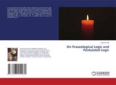 Buchcover von On Praxeological Logic and Postulated Logic