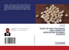 Portada del libro de STUDY OF HEAT TOLERANCE AND CHARACTER ASSOCIATION IN KABULI CHICKPEA