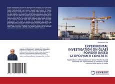 Capa do livro de EXPERIMENTAL INVESTIGATION ON GLASS POWDER BASED GEOPOLYMER CONCRETE 