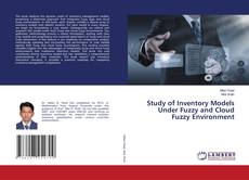 Bookcover of Study of Inventory Models Under Fuzzy and Cloud Fuzzy Environment
