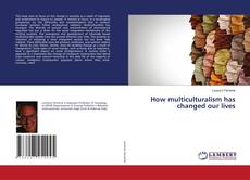 Portada del libro de How multiculturalism has changed our lives