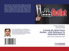 Buchcover von A Study On Retail Store Outlets - with Reference To Hyderabad Market