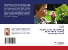 Copertina di Beyond Vision : Enhancing Oral Health In Visually Impaired Children