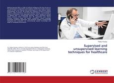 Portada del libro de Supervised and unsupervised learning techniques for healthcare