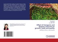 Portada del libro de Effect of Inorganic and Organic manures on growth, yield and quality