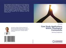 Portada del libro de Case Study Applications Within Theological Frameworks