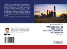 Copertina di FRACTIONATION OF RICE STEM IN DIMETHYLSULPHOXIDE UREA MEDIUM