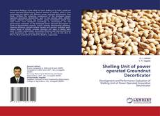 Portada del libro de Shelling Unit of power operated Groundnut Decorticator
