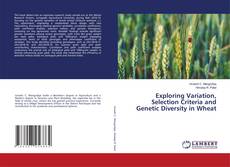 Copertina di Exploring Variation, Selection Criteria and Genetic Diversity in Wheat