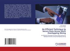 Обложка An Efficient Technique to Secure Data Access Multi Overlapping Slicing