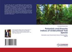Bookcover of Potentials and Diversity Indices of Underutilized Tree Species