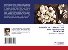 Bookcover of MUSHROOM FORMULATION FOR THE DIABETES TREATMENT
