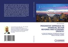Capa do livro de PRAGMATIST APPROACH TO FINANCIAL SECTOR REFORMS AND ECONOMIC GROWTH: 
